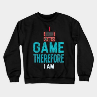 I Game Therefore I Am Crewneck Sweatshirt